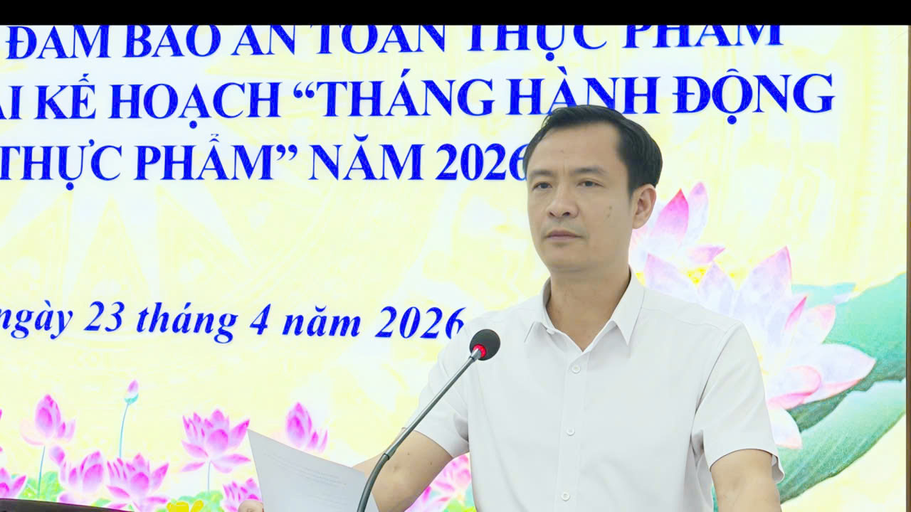Hội nghị tổng kết công tác an toàn thực phẩm năm 2025 và triển khai “Tháng hành động vì an toàn thực phẩm” năm 2026