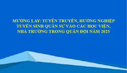 Mường Lay: Tuyên truyền, hướng nghiệp tuyển sinh quân sự vào các học viện, nhà trường trong Quân...